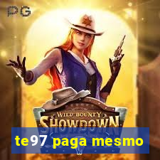 te97 paga mesmo